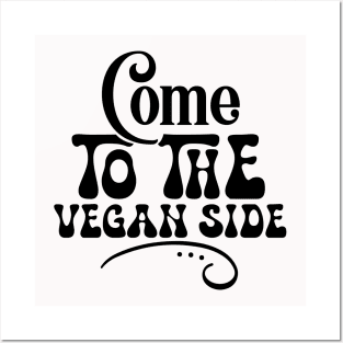 Come To The Vegan Side Posters and Art